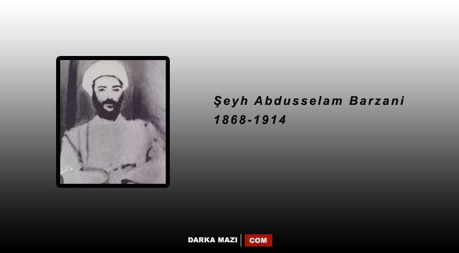 Kürt siyaset ve mücadele tarihinin önemli ismi Şeyh Abdülselam Barzani'nin idam edilmesinin üzerinden 108 yıl geçti