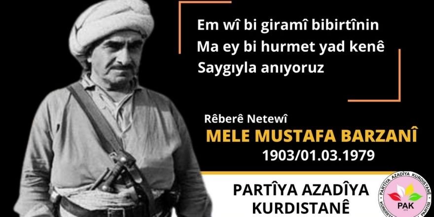 Molla Mustafa Barzani’nin hayatı, Kürt ve Kürdistan’ın özgürlük mücadelesinin kısa bir özetini oluşturmaktadır.Kürt milleti ve Kürdistan’ın tarihinde  saygıyla anacağımız ulusal liderlerden biri olan Molla Mustafa Barzani, 01.03.1979 günü yaşama gözlerini yumdu.Molla Mustafa Barzani, bir çok tarihi olayın aktörü ve şahididir.Molla Mustafa Barzani’nin mücadelesi, Şeyh Said’in, Cıbranlı Halit Bey’in, Seyid Rıza’nın, İhsan Nuri’nin, Qazi Muhammed’in özgürlük mücadelelerinin bir parçası ve devamıdır.Molla Mustafa Barzani, Kürdistan Cumhuriyeti Cumhurbaşkanı Qazi Muhamed’in kendisine teslim ettiği Kürdistan Bayrağı’nı hiçbir zaman yere düşürmedi. Ve Molla Mustafa Barzani’nin peşmergelere teslim ettiği o bayrak, bütün acılara ve katliamlara rağmen, peşmergenin ve tüm özgürlük davası emekçilerinin kahramanca mücadelelerinin sayesinde, bugün Güney Kürdistan Federe Devleti’nin semalarında, Hewler’deki Kürdistan Parlamentosu’nun üstünde özgürce dalgalanmaktadır.Molla Mustafa Barzani’ye ve  tüm şehitlerimize en büyük hediyenin özgür ve bağımsız bir Kürdistan olacağı inancıyla, aramızdan ayrılışının 44. yıldönümünde Kürt halkının milli  liderlerinden Molla Mustafa Barzani’yi ve özgürlük mücadelemizin tüm şehit ve emektarlarını saygıyla anıyoruz.01.03.2023PAK  Basın ve İletişim Bürosu Kaynak: Molla Mustafa Barzani’nin yaşamı, Kürdistan özgürlük mücadelesinin kısa bir özetidir