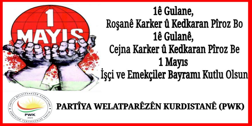 PWK'den 1 Mayıs mesajı: ‘’Kürdistan’a Özgürlük, Kürdistan’da Özgürlük’’ şiarı ile mücadelemizi sürdüreceğiz