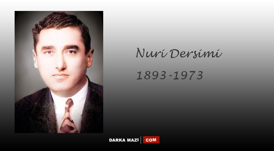 Nuri Dersimi’nin vefatının üstünden 51 yıl geçti